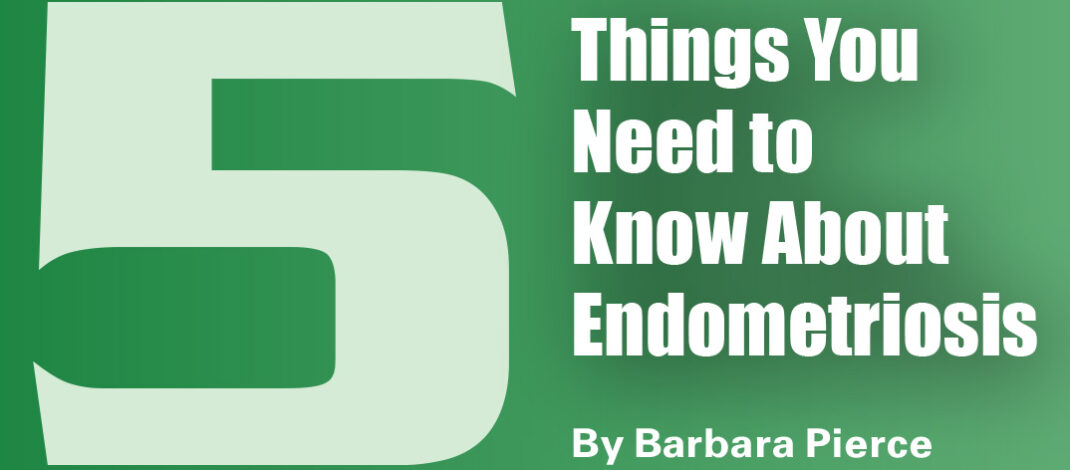 5 Things You Need to Know About Endometriosis