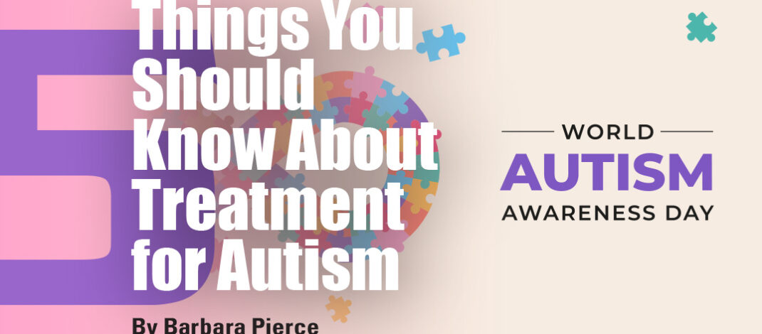 5 Things You Should Know About Treatment for Autism